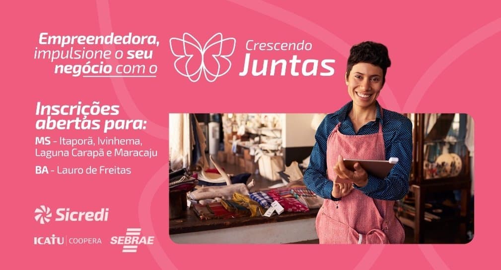 Crescendo Juntas da Sicredi Centro-Sul MS/BA abre inscrições para capacitação de mulheres empreendedoras