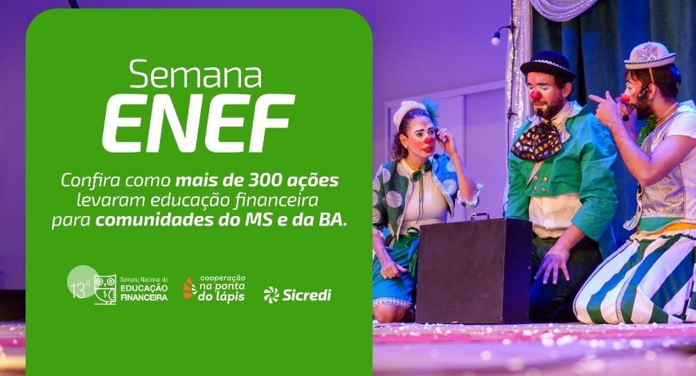 Sicredi Centro-Sul MS/BA alcança mais de 6,7 milhões de pessoas e impacta 18,5 mil presencialmente na 13ª Semana ENEF